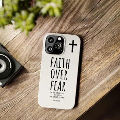 Faith Over Fear Slim Phone Case Psalm 118:6